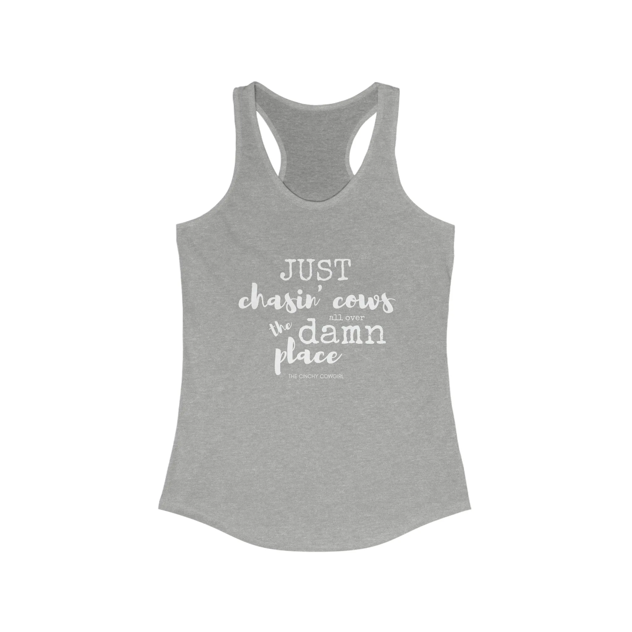 Just Chasin' Cows Racerback Tank