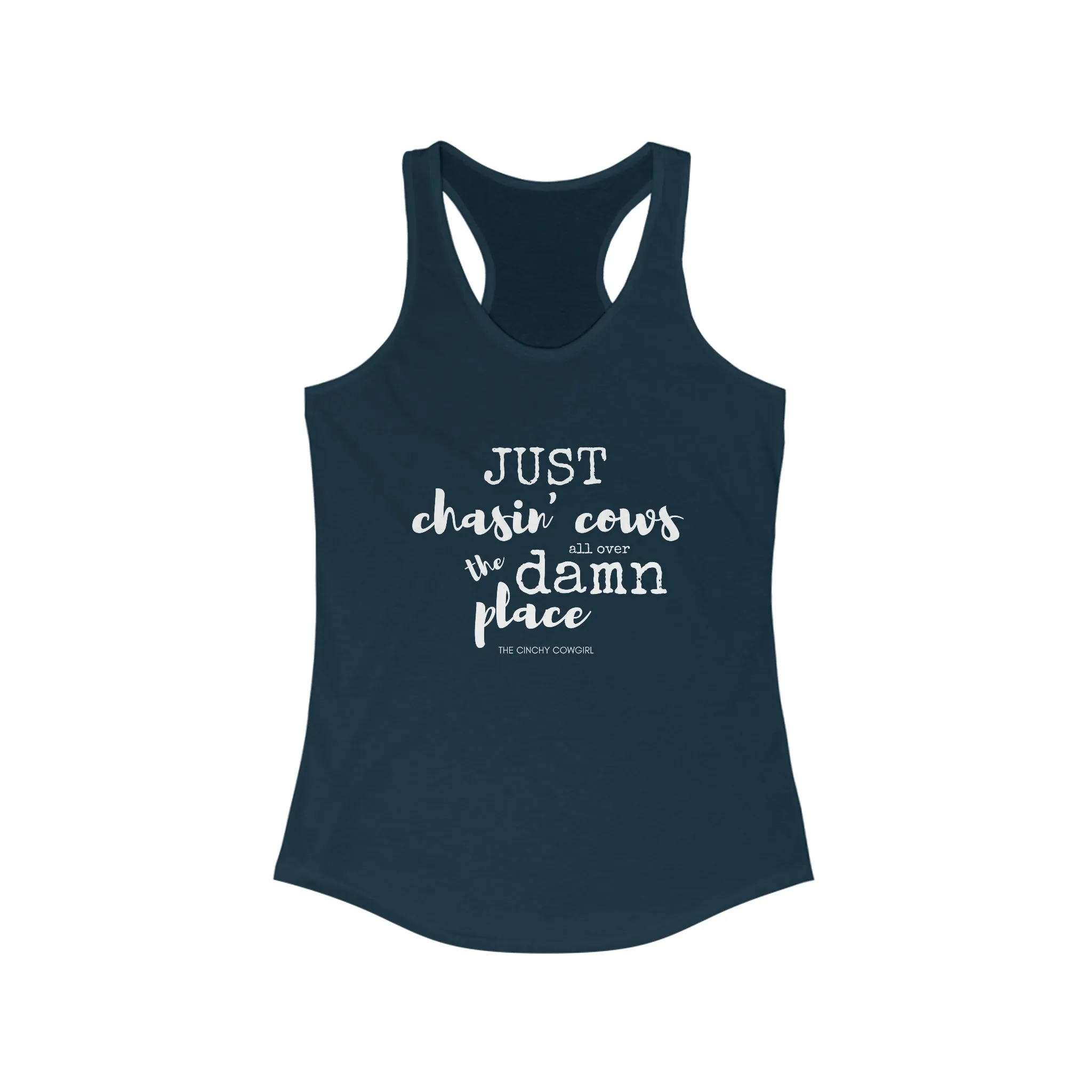 Just Chasin' Cows Racerback Tank